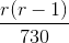 \frac{r(r-1)}{730}
