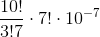 \frac{10!}{3!7}\cdot7!\cdot10^{-7}
