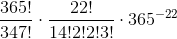 \frac{365!}{347!} \cdot \frac{22!}{14! 2!2!3!}  \cdot 365^{-22}