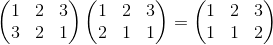 \begin{pmatrix}  1& 2&3\\ 3&2&1  \end{pmatrix}  \begin{pmatrix} 1&2&3\\2&1&1\end{pmatrix}= \begin{pmatrix} 1&2&3\\1&1&2\end{pmatrix}