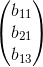 \begin{pmatrix} b_{1 1}\\ b_{2 1} \\ b_{3 1} \end{pmatrix}