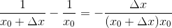 \frac{1}{x_0+\Delta x}-\frac{1}{x_0}=-\frac{\Delta x}{(x_0+\Delta x)x_0}