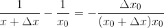 \frac{1}{x+\Delta x}-\frac{1}{x_0}=-\frac{\Delta x_0}{(x_0+\Delta x)x_0}